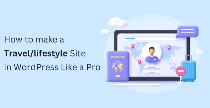 How to make a Travel lifestyle Site in WordPress Like a Pro